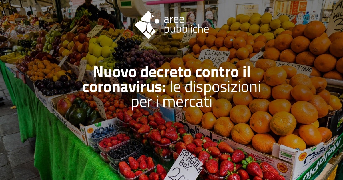Decreto coronavirus: le disposizioni per i mercati