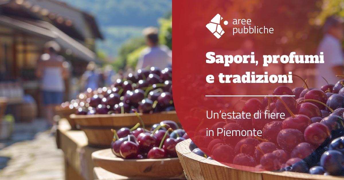 Sapori, profumi e tradizioni: un’estate di fiere in Piemonte